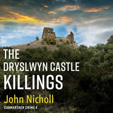 The Dryslwyn Castle Killings - John Nicholl