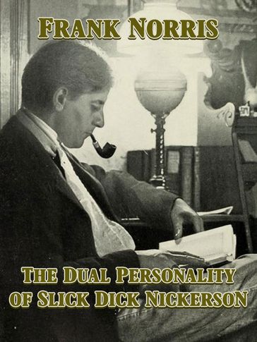 The Dual Personality of Slick Dick Nickerson - Frank Norris