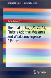 The Dual of L(X,L,), Finitely Additive Measures and Weak Convergence