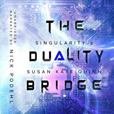 The Duality Bridge (Singularity 2) - Susan Kaye Quinn
