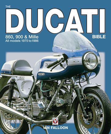 The Ducati 860, 900 and Mille Bible - Falloon Ian