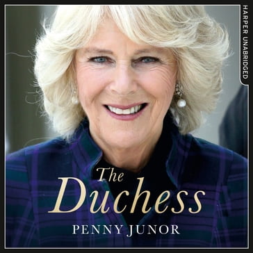 The Duchess: The Sunday Times Top Ten Bestseller  the Biography of Queen Consort Camilla - Penny Junor