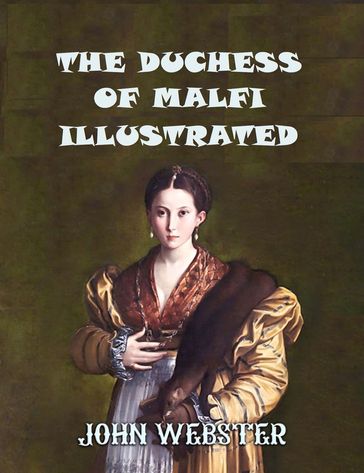 The Duchess of Malfi Illustrated - John Webster