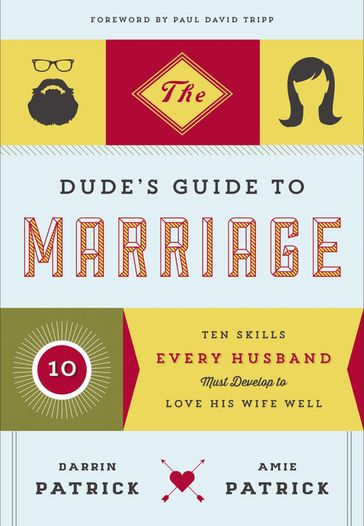 The Dude's Guide to Marriage - Amie Patrick - Darrin Patrick