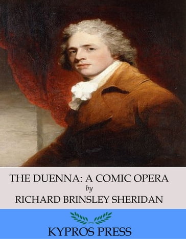 The Duenna: A Comic Opera - Richard Brinsley Sheridan