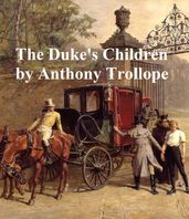 The Duke s Children, Sixth and last of the Palliser Novels