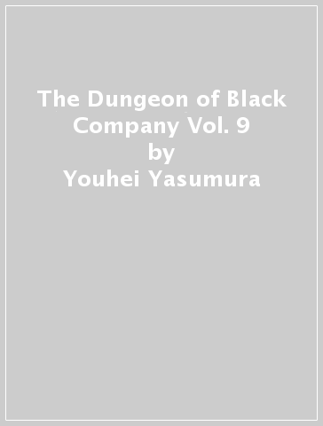 The Dungeon of Black Company Vol. 9 - Youhei Yasumura