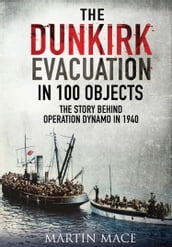 The Dunkirk Evacuation in 100 Objects