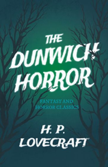 The Dunwich Horror (Fantasy and Horror Classics) - George Henry Weiss - H. P. Lovecraft