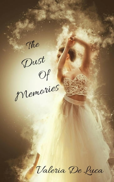 The Dust of Memories - Valeria De Luca