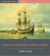 The Dutch and Quaker Colonies in America (Illustrated Edition)