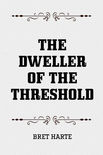 The Dweller of the Threshold - Bret Harte