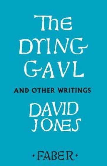 The Dying Gaul and Other Writings - David Jones