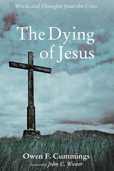 The Dying of Jesus - Owen F. Cummings