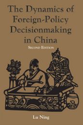 The Dynamics Of Foreign-policy Decisionmaking In China
