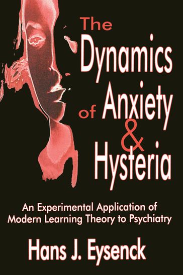 The Dynamics of Anxiety and Hysteria - Hans J. Eysenck