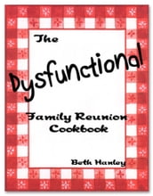 The Dysfunctional Family Reunion Cookbook