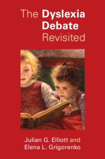 The Dyslexia Debate Revisited - Julian G. Elliott - Elena L. Grigorenko