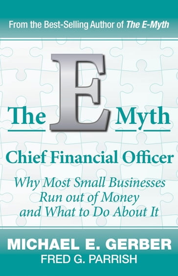 The E-Myth Chief Financial Officer - Fred G. Parrish - Michael E. Gerber