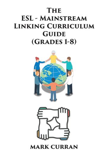 The E.S.L Mainstream Linking Curriculum Guide (Grades 1-8) - MARK CURRAN
