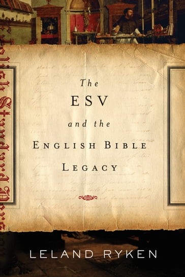 The ESV and the English Bible Legacy - Leland Ryken