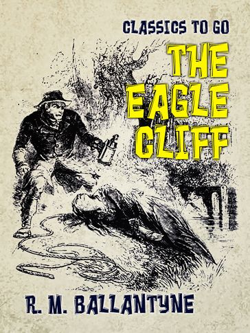 The Eagle Cliff - R. M. Ballantyne