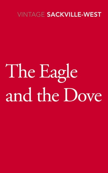 The Eagle and the Dove - Vita Sackville-West