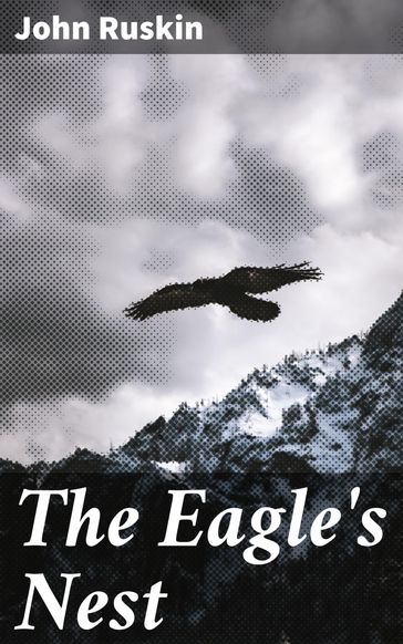 The Eagle's Nest - John Ruskin