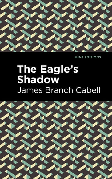 The Eagle's Shadow - James Branch Cabell - Mint Editions