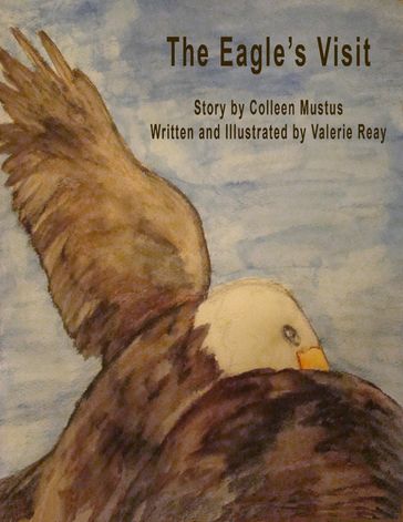 The Eagle's Visit - Colleen Mustus - Valerie Reay