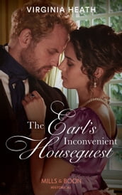 The Earl s Inconvenient Houseguest (A Very Village Scandal, Book 1) (Mills & Boon Historical)