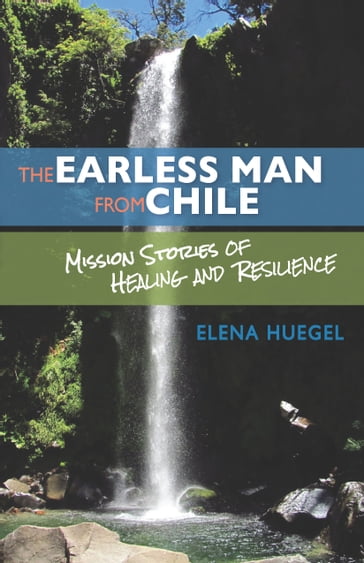 The Earless Man from Chile - Elena Huegel