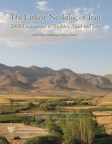 The Earliest Neolithic of Iran: 2008 Excavations at Sheikh-E Abad and Jani