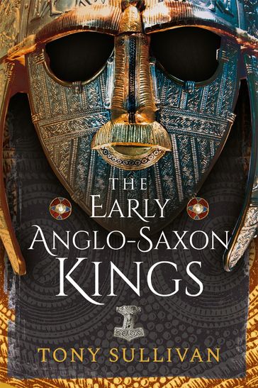 The Early Anglo-Saxon Kings - Tony Sullivan