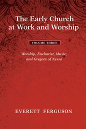 The Early Church at Work and Worship - Volume 3