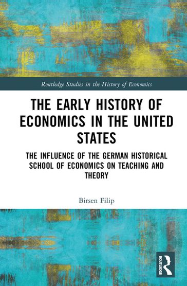 The Early History of Economics in the United States - Birsen Filip