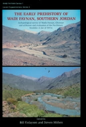 The Early Prehistory of Wadi Faynan, Southern Jordan