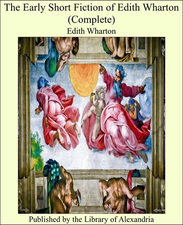 The Early Short Fiction of Edith Wharton (Complete) - Edith Wharton