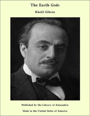 The Earth Gods - Khalil Gibran