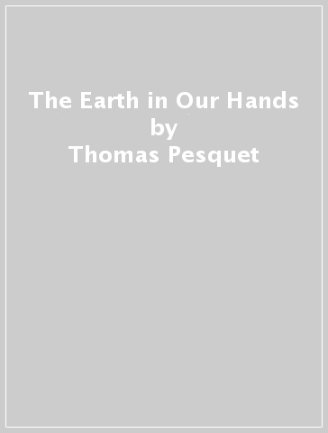 The Earth in Our Hands - Thomas Pesquet