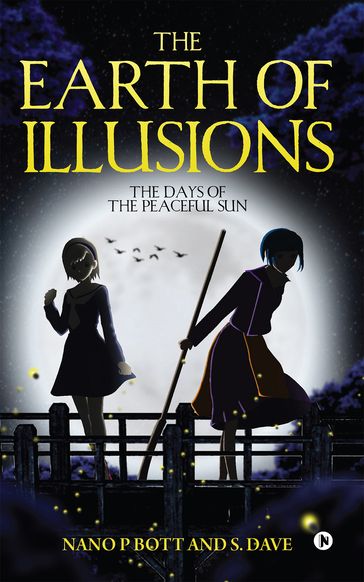 The Earth of Illusions - Nano P Bott - S. Dave