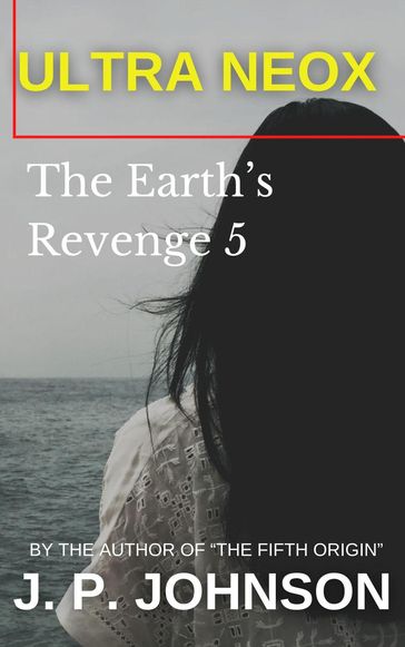 The Earth's Revenge 5. Ultra Neox - J. P. Johnson