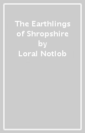 The Earthlings of Shropshire