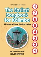 The Easiest Songbook for Kalimba. 65 Songs without Musical Notes