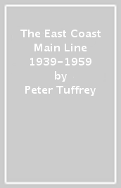 The East Coast Main Line 1939-1959