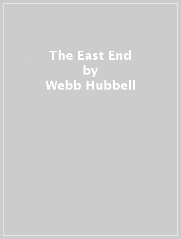 The East End - Webb Hubbell
