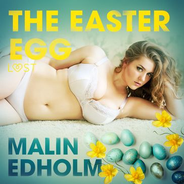 The Easter Egg - Erotic Short Story - Malin Edholm