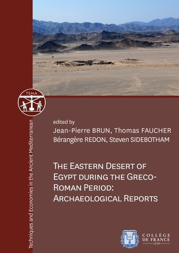 The Eastern Desert of Egypt during the Greco-Roman Period: Archaeological Reports - Collectif