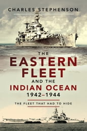 The Eastern Fleet and the Indian Ocean, 19421944