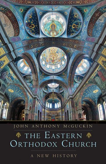 The Eastern Orthodox Church - John Anthony McGuckin